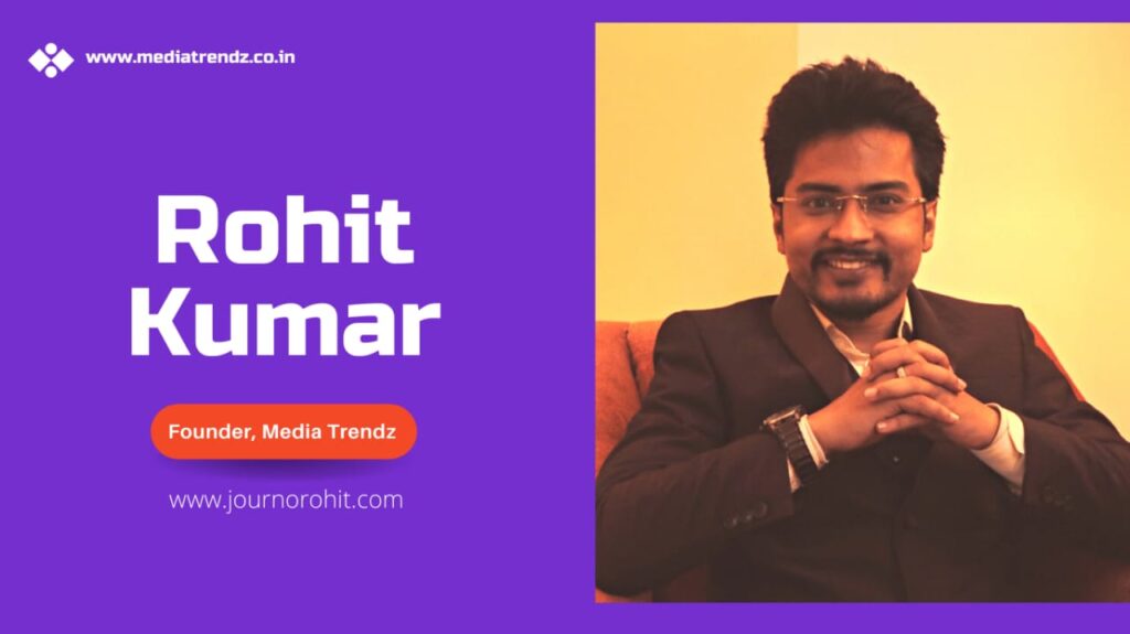 Here is how Media Trendz's Founder Rohit Kumar is Transforming the Digital Space