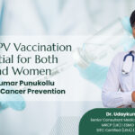 Dr. Udaykumar Punukollu, Medical Oncologist in Hyderabad, HPV, Human papillomavirus,